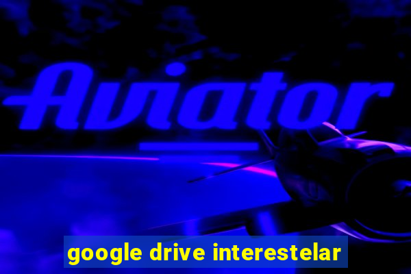 google drive interestelar